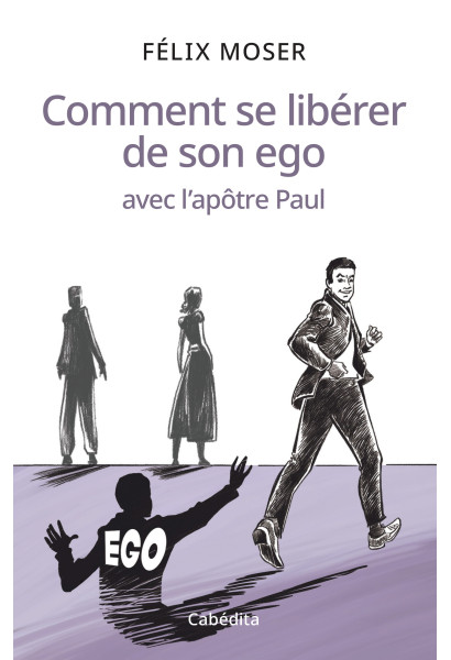 COMMENT SE LIBERER DE SON EGO AVEC L'APOTRE PAUL