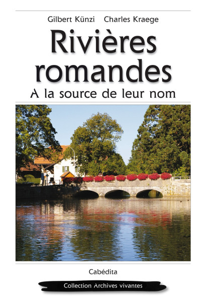 RIVIÈRES ROMANDES (A LA SOURCE DE LEUR NOM)