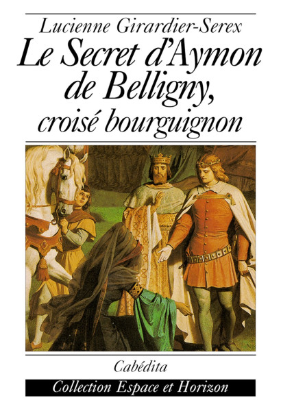 LE SECRET D´AYMON DE BELLIGNY, CROISÉ BOURGUIGNON 