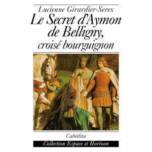 LE SECRET D´AYMON DE BELLIGNY, CROISÉ BOURGUIGNON 