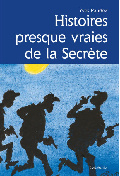 HISTOIRES PRESQUE VRAIES DE LA SECRÈTE