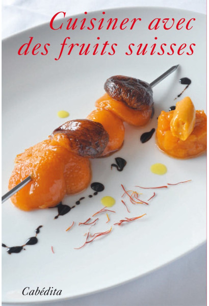 CUISINER AVEC DES FRUITS SUISSES