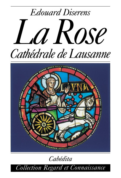 LA ROSE - CATHÉDRALE DE LAUSANNE