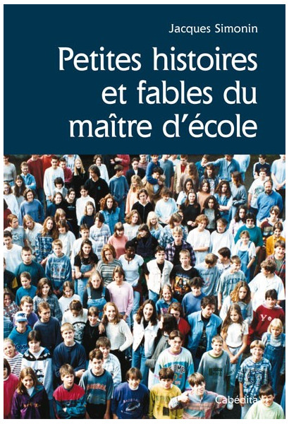 PETITES HISTOIRES ET FABLES DU MAÎTRE D'ECOLE