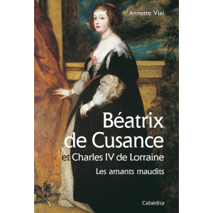 BEATRIX DE CUSANCE ET CHARLES IV DE LORRAINE