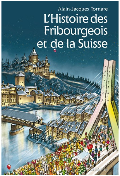 HISTOIRE DES FRIBOURGEOIS ET DE LA SUISSE